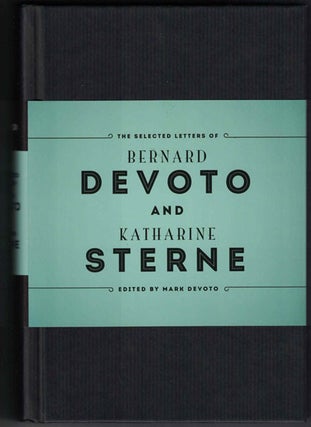Item #37842 The Selected Letters of Bernard DeVoto and Katharine Sterne. Bernard DeVoto,...