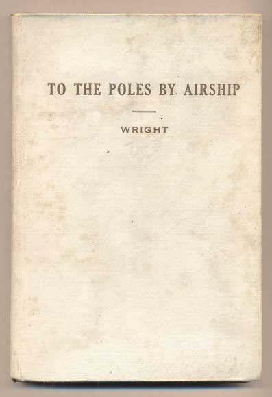 Item #37881 To the Poles by Airship Or Around the World Endways. Allen Kendrick Wright.