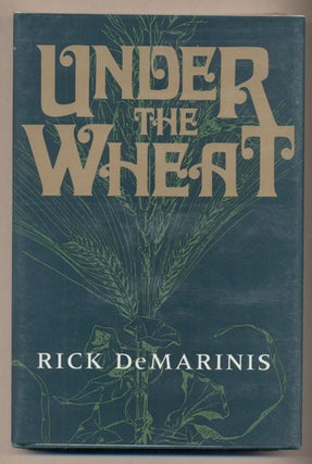 Item #38166 Under the Wheat. Rick DeMarinis