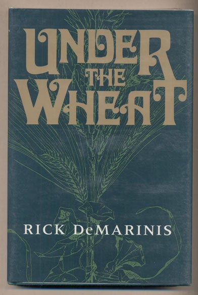 Item #38166 Under the Wheat. Rick DeMarinis.