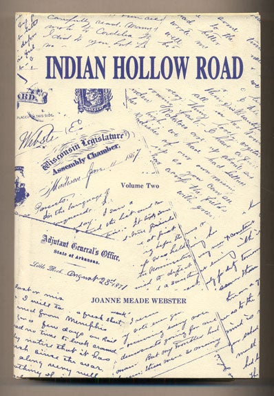 Item #38264 Indian Hollow Road: A 19th Century American Family- Their Letters, Their Story (2 volumes). Joanne Meade Webster.