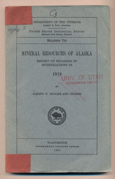 Item #38544 Mineral Resources of Alaska: Report on Progress of Investigations in 1919 (Department of the Interior United States Geological Survey Bulletin 714). Alfred H. Brooks.