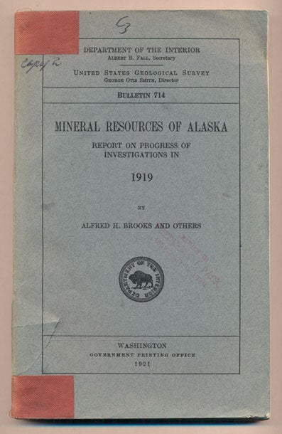 Item #38545 Mineral Resources of Alaska: Report on Progress of Investigations in 1919 (Department of the Interior United States Geological Survey Bulletin 714). Alfred H. Brooks.