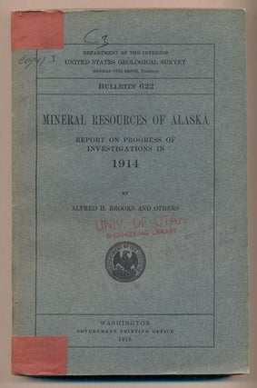 Item #38548 Mineral Resources of Alaska: Report on Progress of Investigations in 1914 (Department...