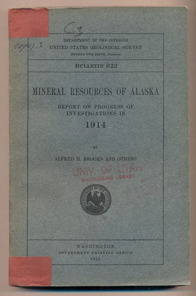 Item #38548 Mineral Resources of Alaska: Report on Progress of Investigations in 1914 (Department of the Interior United States Geological Survey Bulletin 622). Alfred H. Brooks.