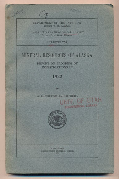 Item #38549 Mineral Resources of Alaska: Report on Progress of Investigations in 1922 (Department of the Interior United States Geological Survey Bulletin 755). A. H. Brooks, Alfred.