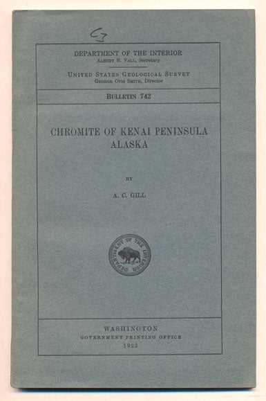 Item #38553 Chromite of Kenai Peninsula, Alaska (Department of the Interior United States Geological Survey Bulletin 742). A. C. Gill.