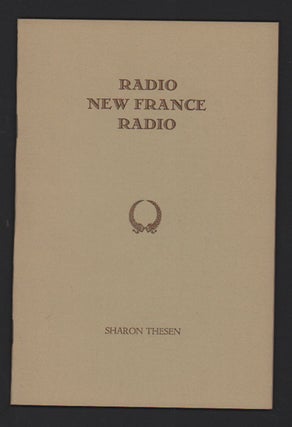 Item #38707 Radio New France Radio. Sharon Thesen