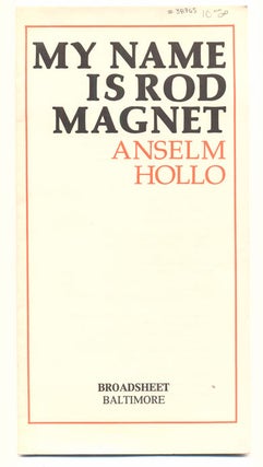Item #38765 My Name Is Rod Magnet. Anselm Hollo