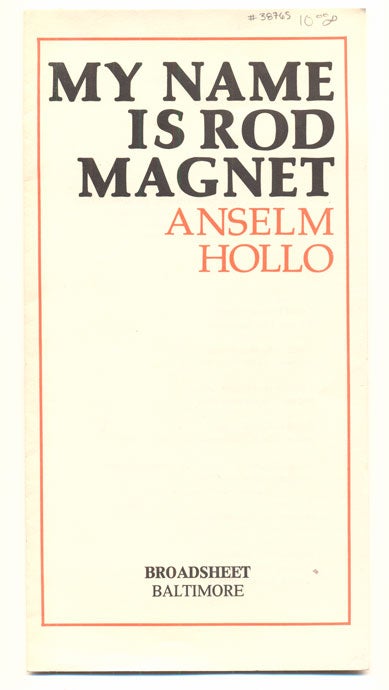 Item #38765 My Name Is Rod Magnet. Anselm Hollo.