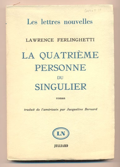 Item #38866 La Quatrieme Personne Du Singulier (Her). Lawrence Ferlinghetti, Translated from, Jacqueline Bernard.