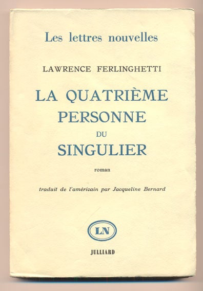 Item #38867 La Quatrieme Personne Du Singulier (Her). Lawrence Ferlinghetti, Translated from, Jacqueline Bernard.