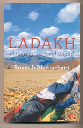 Item #38887 Ladakh: Changing, Yet Unchanged. Romesh Bhattacharji