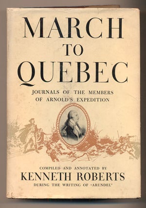 Item #39027 March to Quebec: Journals of the Members of Arnold's Expedition. Kenneth Roberts,...