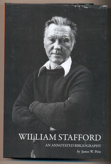 Item #39045 William Stafford: An Annotated Bibliography. James W. Pirie.