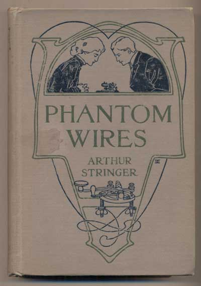 Item #39190 Phantom Wires: A Novel. Arthur Stringer.