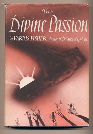 Item #39787 The Divine Passion. Vardis Fisher