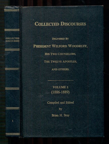 Item #39941 Collected Discourses Delivered by President Wilford Woodruff, His Two Counselors, The Twelve Apostles and Others. Volumes 1-5, 1886-1898 (5 volume set). Brian H. Stuy.