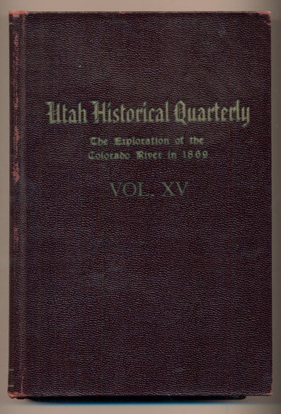 Item #40008 Utah Historical Quarterly Vol. XV, XVI, XVII (Three volumes in two). John Wesley Powell.