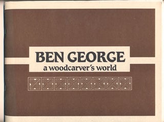 Item #40018 Ben George: A Woodcarver's World. Ben George, Marjery M. Barber