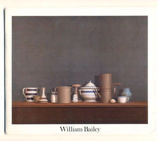 Item #40036 William Bailey: Recent Paintings. January 6 - February 10, 1979. William Bailey, Mark...