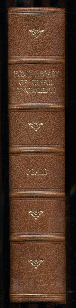 Item #40052 The Home Library of Useful Knowledge. A Condensation of Fifty-Two Books in One Volume: Constituting a Complete Cyclopedia of Reference, Historical, Biographical, Scientific and Statistical; and Embracing the Most Approved and Simple Methods of Self-Instruction in All Branches of Popular Education. R. S. Peale.