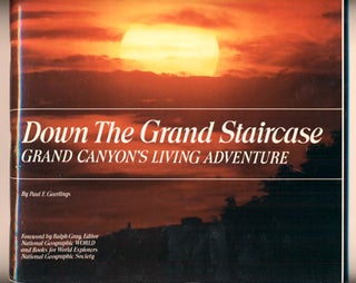Item #40107 Down The Grand Staircase. Paul E. Geerlings, Text and photographs