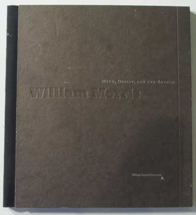 Item #40155 William Morris: Myth, Object, and the Animal. Glass Installations. William Morris, Holle Simmons.