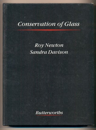 Item #40163 Conservation of Glass. Roy Newton, Sandra Davison