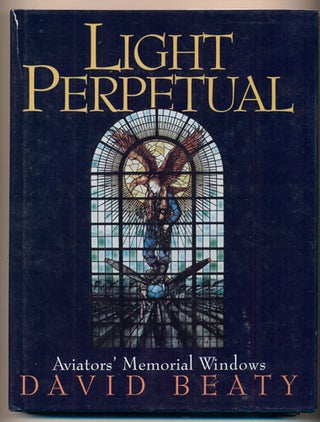 Item #40200 Light Perpetual: Aviators' Memorial Windows. David Beaty