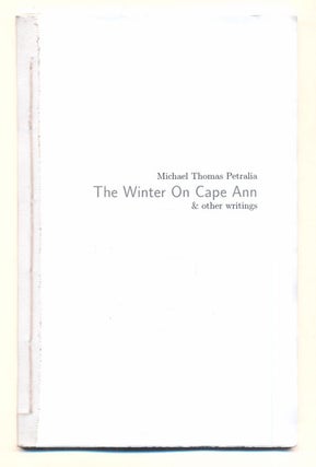 Item #40219 The Winter on Cape Ann & other writings. Michael Thomas Petralia