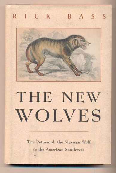 Item #40391 The New Wolves: The Return of the Mexican Wolf to the American Southwest. Rick Bass.