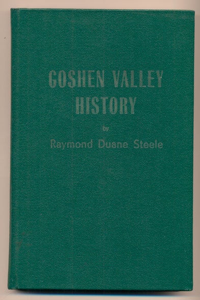 Item #40482 Goshen Valley History. Raymond Duane Steele.