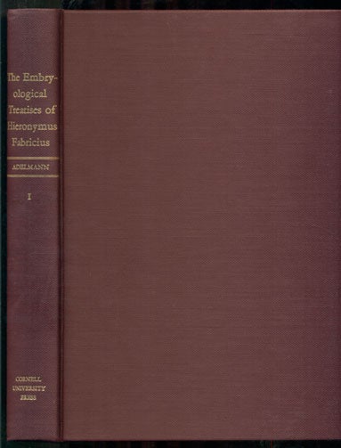 Item #40529 The Embryological Treatises of Hieronymus Fabricius of Aquapendente (2 volumes). Hieronymus Fabricius of Aquapendente, Howard B. Adelmann, Introduction and Commentary.