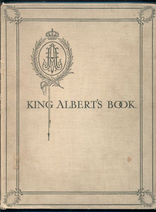 Item #40641 King Albert's Book: A Tribute to the Belgian King and People from Representative Men...