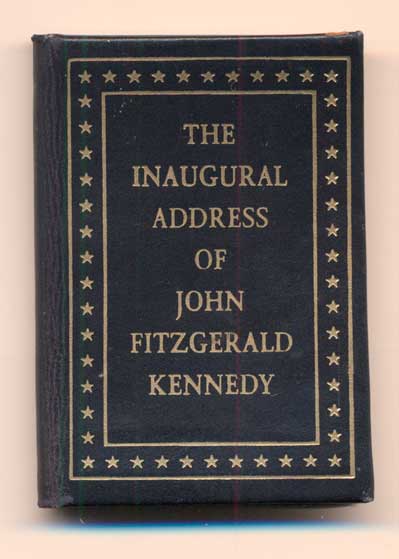 Item #40777 The Inaugural Address of John Fitzgerald Kennedy, President of the United States. Delivered at the Capitol, Washington January 20, 1961. John F. Kennedy.