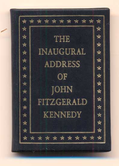 Item #40778 The Inaugural Address of John Fitzgerald Kennedy, President of the United States. Delivered at the Capitol, Washington January 20, 1961. John F. Kennedy.