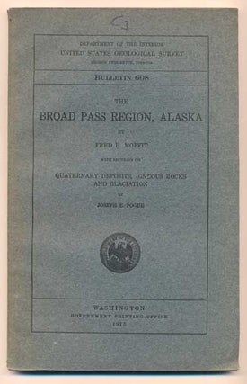 Item #40798 The Broad Pass Region, Alaska. With Sections on Quaternary Deposits, Igneous Rocks...