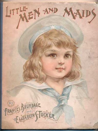 Item #40803 Little Men and Maids. Frances Brundage, Elizabeth S. Tucker