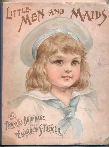 Item #40803 Little Men and Maids. Frances Brundage, Elizabeth S. Tucker.