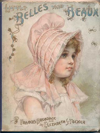 Item #40843 Little Belles and Beaux. Frances Brundage, Elizabeth S. Tucker