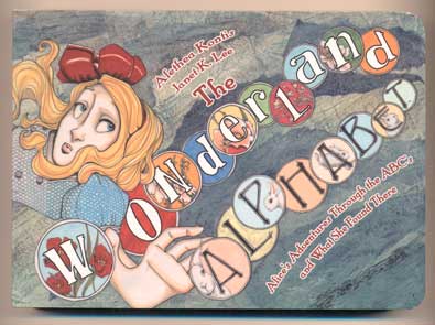 Item #40846 The Wonderland Alphabet. Alethea Kontis, Janet K. Lee, Lewis Carroll, Inspired by.