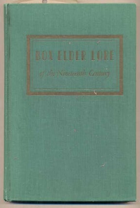Item #40901 Box Elder Lore of the Nineteenth Century. Adolph M. Reeder, Box Elder Chapter Sons of...