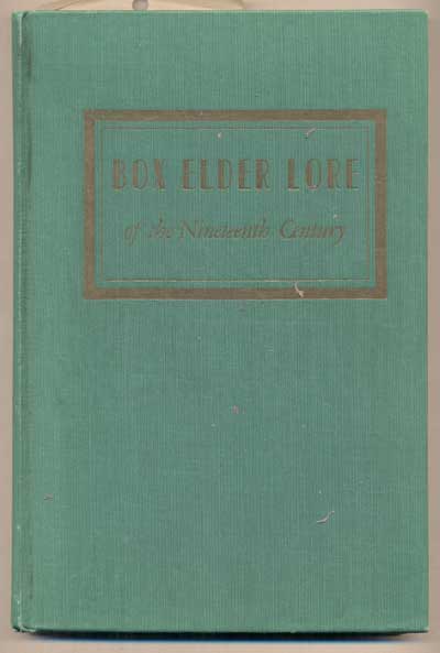 Item #40901 Box Elder Lore of the Nineteenth Century. Adolph M. Reeder, Box Elder Chapter Sons of Utah Pioneers.