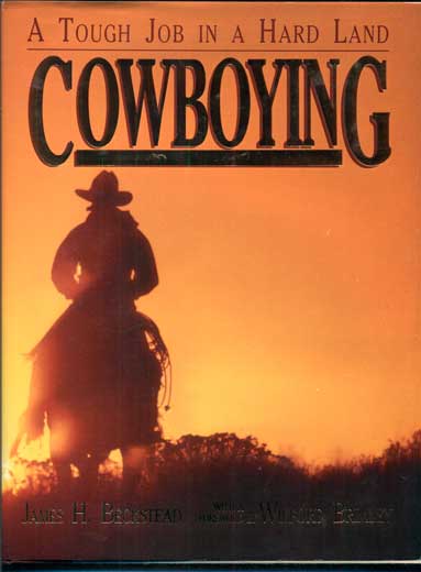 Item #40996 Cowboying: A Tough Job in a Hard Land. James H. Beckstead, Wilford Brimley.