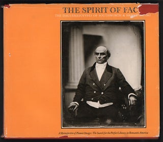 Item #41007 The Spirit of Fact: The Daguerreotypes of Southworth & Hawes, 1843-1862. Robert A....