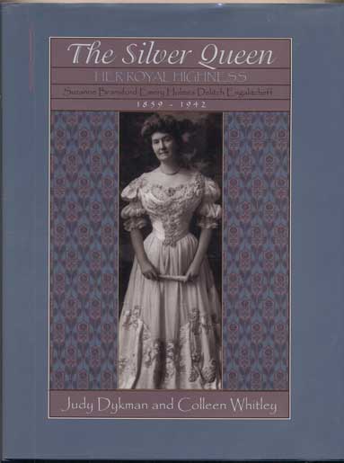 Item #41008 The Silver Queen Her Royal Highness Suzanne Bransford Emery Holmes Delitch Engalitcheff 1859-1942. Judy Dykman, Colleen Whitley.