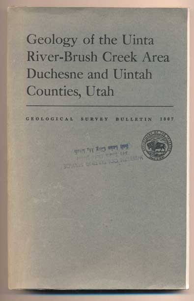 Item #41340 Geology of the Uinta River-Brush Creek Area, Duchesne and Uintah Counties, Utah (Geological Survey Bulletin 1007). Douglas M. Kinney.