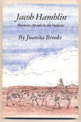 Item #41352 Jacob Hamblin: Mormon Apostle to the Indians. Juanita Brooks