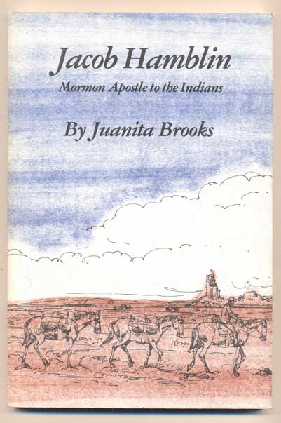 Item #41352 Jacob Hamblin: Mormon Apostle to the Indians. Juanita Brooks.